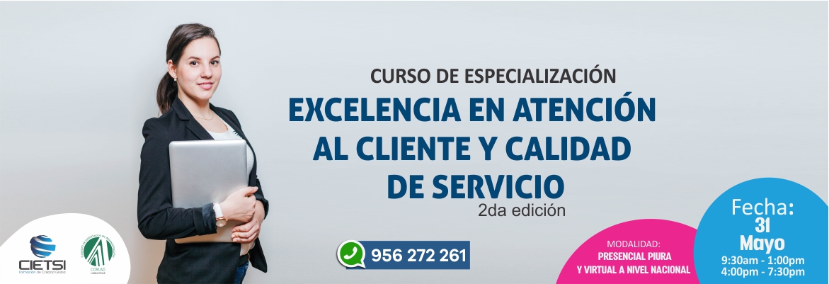 CURSO DE ESPECIALIZACIÓN EXCELENCIA EN ATENCIÓN AL CLIENTE Y CALIDAD DE SERVICIO 2019 2DA EDICIÓN (NUEVO)