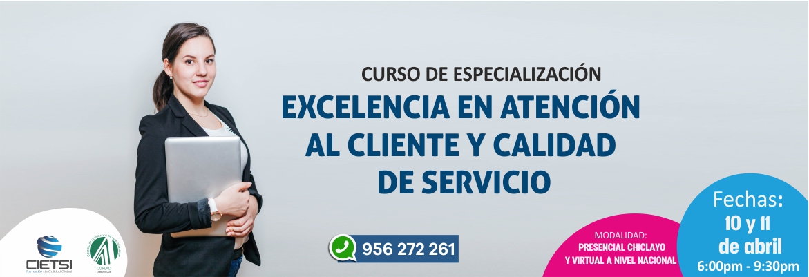 CURSO DE ESPECIALIZACIÓN EXCELENCIA EN ATENCIÓN AL CLIENTE Y CALIDAD DE SERVICIO 2019