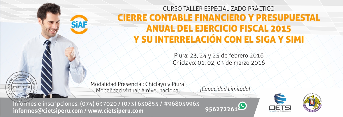 CURSO TALLER ESPECIALIZADO PRÁCTICO “CIERRE CONTABLE FINANCIERO Y PRESUPUESTAL ANUAL DEL EJERCICIO FISCAL 2015 Y SU INTERRELACIÓN CON EL SIGA Y SIMI”