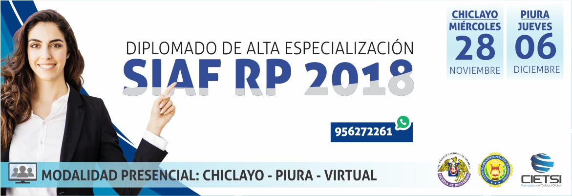 DIPLOMADO DE ALTA ESPECIALIZACIÓN EN EL SISTEMA INTEGRADO DE ADMINISTRACIÓN FINANCIERA DE LOS RECURSOS PÚBLICOS SIAF RP 2018 – 3ERA EDICIÓN