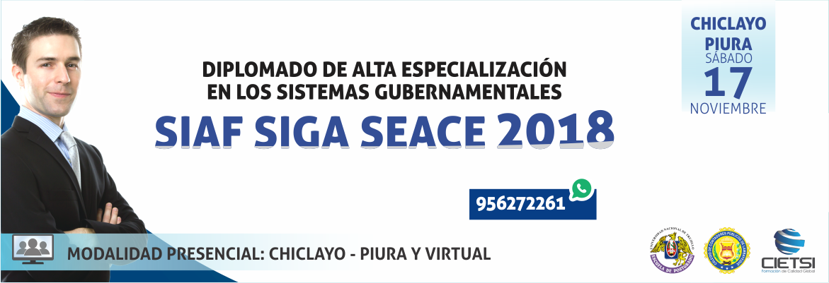 DIPLOMADO DE ALTA ESPECIALIZACIÓN EN LOS SISTEMAS GUBERNAMENTALES DE GESTIÓN PÚBLICA: SIAF SIGA SEACE 2018 – 6TA EDICIÓN